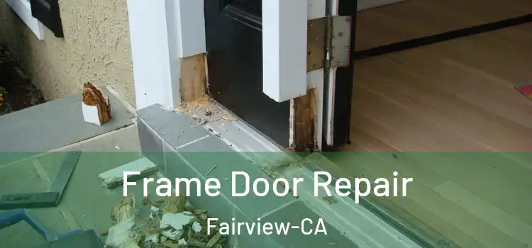 Frame Door Repair Fairview-CA