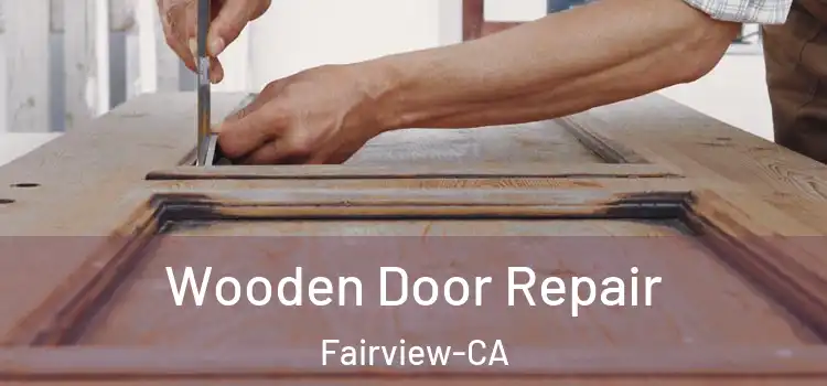  Wooden Door Repair Fairview-CA